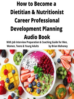 cover image of How to Become a Dietitian & Nutritionist Career Professional Development Planning Audio Book